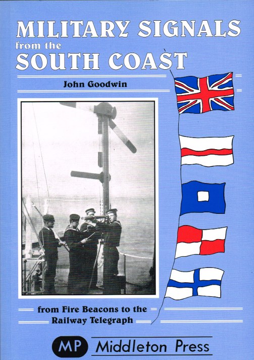 MILITARY SIGNALS FROM THE SOUTH COAST: FROM FIRE BEACONS TO THE RAILWAY TELEGRAPH Image for MILITARY SIGNALS FROM THE SOUTH COAST: FROM FIRE BEACONS TO THE RAILWAY TELEGRAPH