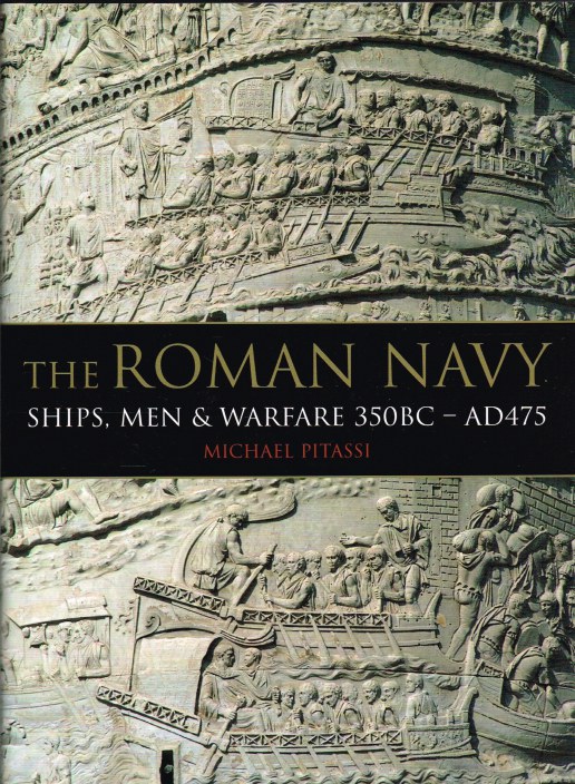THE ROMAN NAVY : SHIPS, MEN & WARFARE 350 BC-AD 475 Image for THE ROMAN NAVY : SHIPS, MEN & WARFARE 350 BC-AD 475