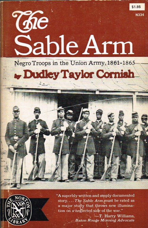 THE SABLE ARM: NEGRO TROOPS IN THE UNION ARMY 1861-1865 Image for THE SABLE ARM: NEGRO TROOPS IN THE UNION ARMY 1861-1865