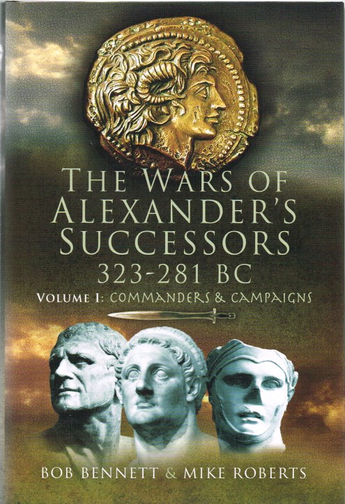 THE WARS OF ALEXANDER'S SUCCESSORS 323-281BC VOLUME I: COMMANDERS & CAMPAIGNS Image for THE WARS OF ALEXANDER'S SUCCESSORS 323-281BC VOLUME I: COMMANDERS & CAMPAIGNS