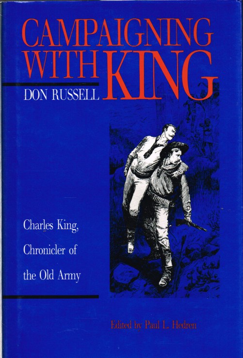 CAMPAIGNING WITH KING: CHARLES KING, CHRONICLER OF THE OLD ARMY Image for CAMPAIGNING WITH KING: CHARLES KING, CHRONICLER OF THE OLD ARMY
