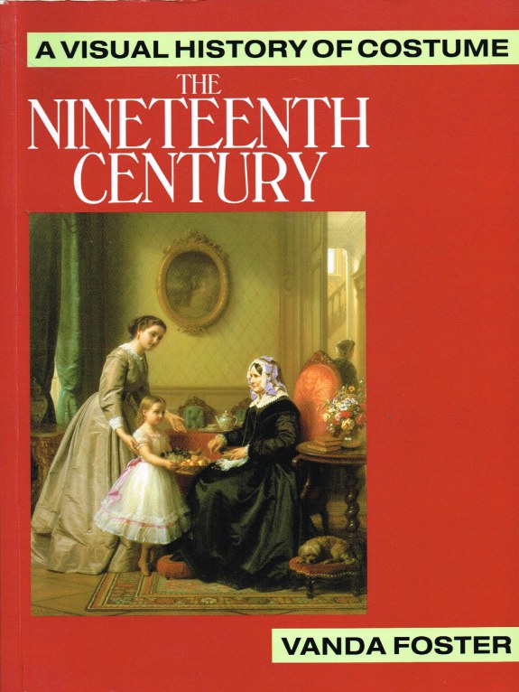 A VISUAL HISTORY OF COSTUME: THE NINETEENTH CENTURY Image for A VISUAL HISTORY OF COSTUME: THE NINETEENTH CENTURY