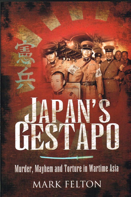 JAPAN'S GESTAPO : MURDER, MAYHEM AND TORTURE IN WARTIME ASIA Image for JAPAN'S GESTAPO : MURDER, MAYHEM AND TORTURE IN WARTIME ASIA