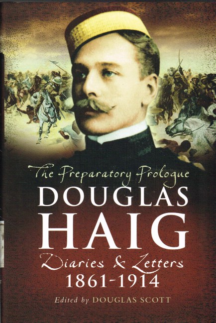 Image for DOUGLAS HAIG: THE PREPARATORY PROLOGUE 1861-1914 DIARIES AND LETTERS