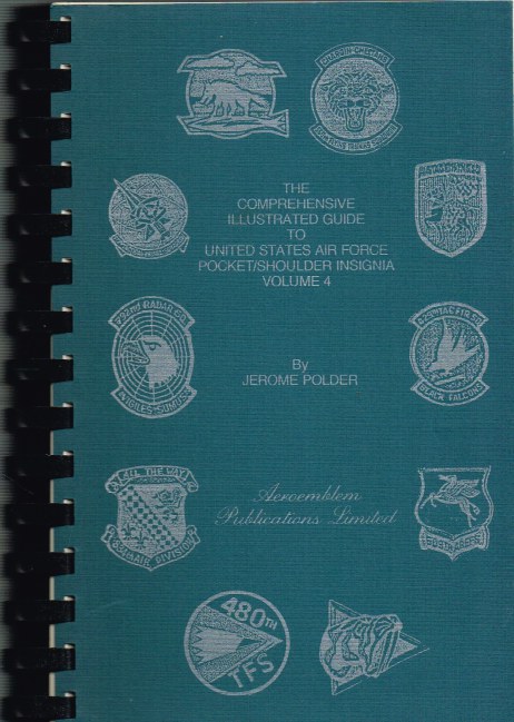 THE COMPREHENSIVE ILLUSTRATED GUIDE TO UNITED STATES AIR FORCE POCKET/SHOULDER INSIGNIA : VOLUME 4 Image for THE COMPREHENSIVE ILLUSTRATED GUIDE TO UNITED STATES AIR FORCE POCKET/SHOULDER INSIGNIA : VOLUME 4