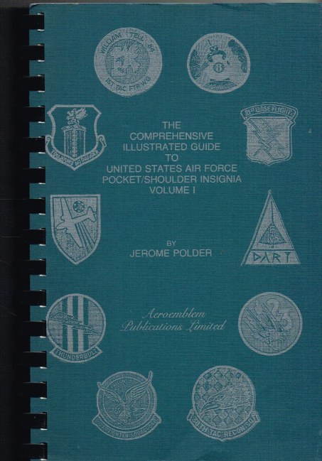 THE COMPREHENSIVE ILLUSTRATED GUIDE TO UNITED STATES AIR FORCE POCKET/SHOULDER INSIGNIA : VOLUME 1 (CORRECTED REPRINT) Image for THE COMPREHENSIVE ILLUSTRATED GUIDE TO UNITED STATES AIR FORCE POCKET/SHOULDER INSIGNIA : VOLUME 1 (CORRECTED REPRINT)