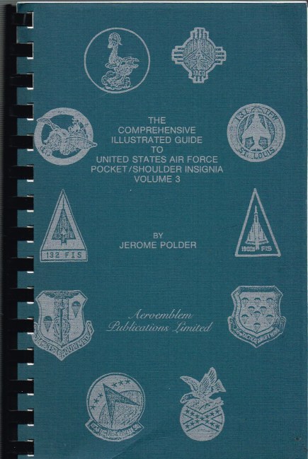 THE COMPREHENSIVE ILLUSTRATED GUIDE TO UNITED STATES AIR FORCE POCKET/SHOULDER INSIGNIA : VOLUME 3 (REPRINT) Image for THE COMPREHENSIVE ILLUSTRATED GUIDE TO UNITED STATES AIR FORCE POCKET/SHOULDER INSIGNIA : VOLUME 3 (REPRINT)