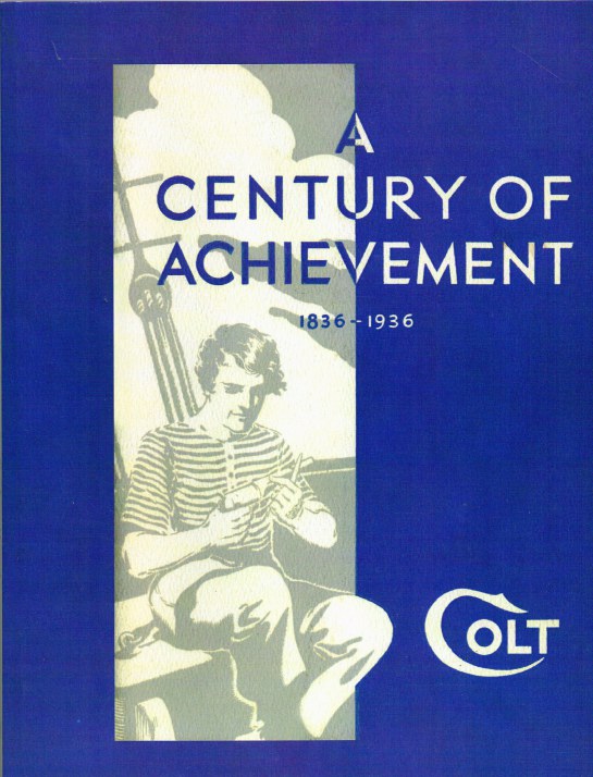Image for A CENTURY OF ACHIEVEMENT: COLT'S 100TH ANNIVERSARY FIRE ARMS MANUAL, 1836-1936
