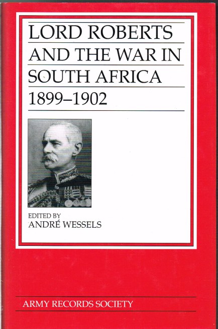 LORD ROBERTS AND THE WAR IN SOUTH AFRICA 1899-1902 Image for LORD ROBERTS AND THE WAR IN SOUTH AFRICA 1899-1902