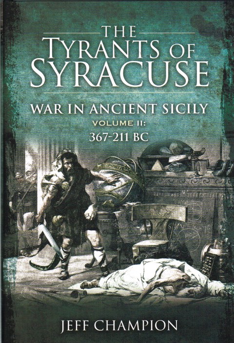THE TYRANTS OF SYRACUSE: WAR IN ANCIENT SICILY VOLUME II: 367-211 BC Image for THE TYRANTS OF SYRACUSE: WAR IN ANCIENT SICILY VOLUME II: 367-211 BC