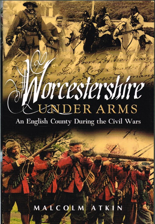 WORCESTERSHIRE UNDER ARMS: AN ENGLISH COUNTY DURING THE CIVIL WARS (SIGNED COPY) Image for WORCESTERSHIRE UNDER ARMS: AN ENGLISH COUNTY DURING THE CIVIL WARS (SIGNED COPY)