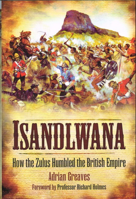 Image for ISANDLWANA : HOW THE ZULUS HUMBLED THE BRITISH EMPIRE