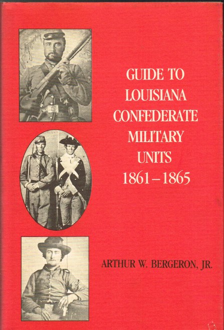 GUIDE TO LOUISIANA CONFEDERATE MILITARY UNITS 1861-1865 Image for GUIDE TO LOUISIANA CONFEDERATE MILITARY UNITS 1861-1865
