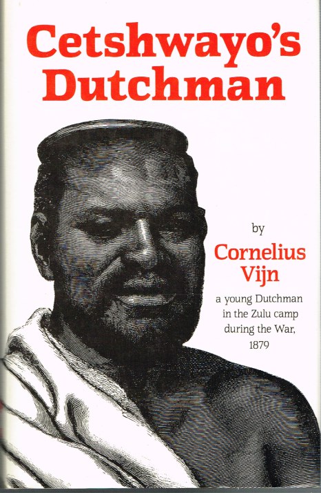 Image for CETSHWAYO'S DUTCHMAN : BEING THE PRIVATE JOURNAL OF A WHITE TRADER IN ZULULAND DURING THE BRITISH INVASION