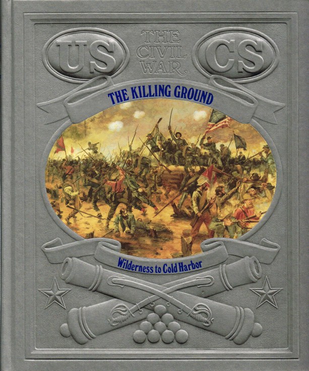 Image for TIME-LIFE: THE CIVIL WAR: THE KILLING GROUND - WILDERNESS TO COLD HARBOR