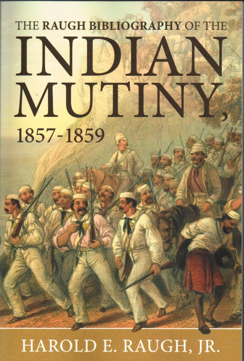 THE RAUGH BIBLIOGRAPHY OF THE INDIAN MUTINY, 1857-1859 Image for THE RAUGH BIBLIOGRAPHY OF THE INDIAN MUTINY, 1857-1859