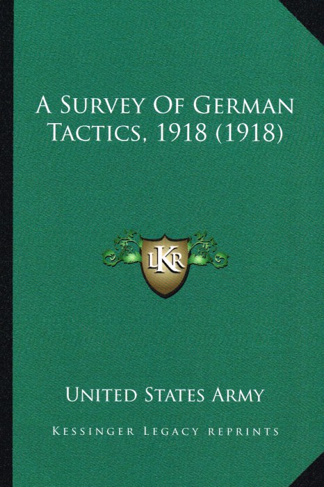A SURVEY OF GERMAN TACTICS, 1918 (1918) Image for A SURVEY OF GERMAN TACTICS, 1918 (1918)