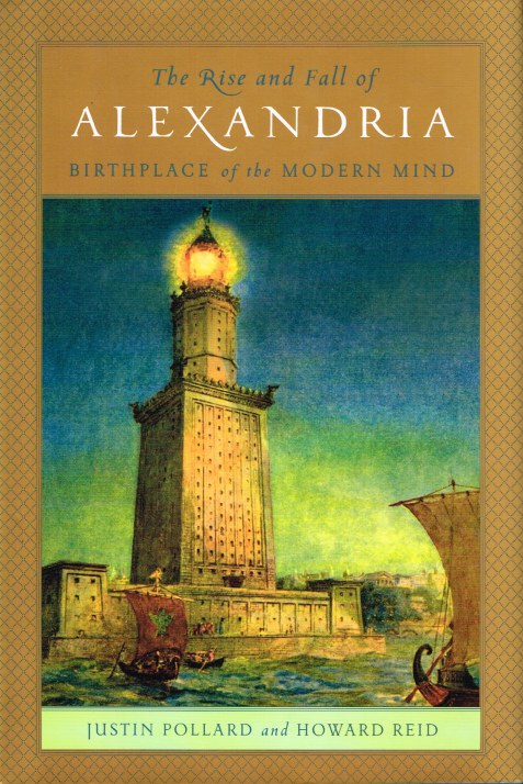 Image for THE RISE AND FALL OF ALEXANDRIA: BIRTHPLACE OF THE MODERN MIND