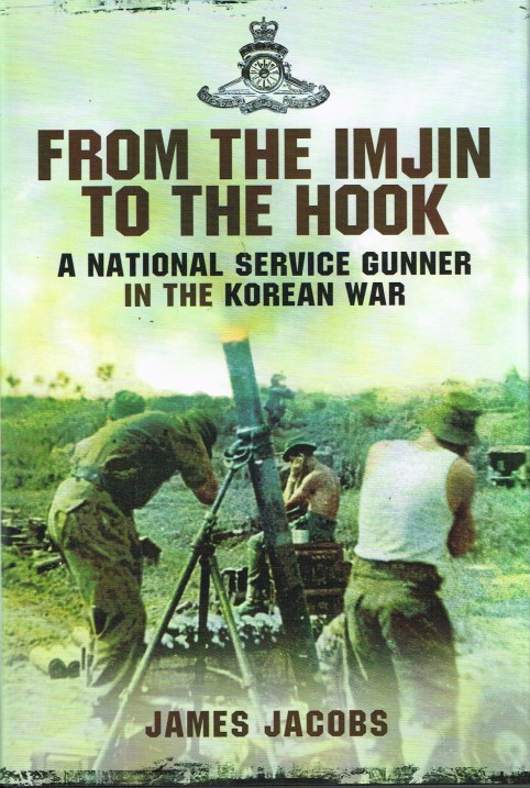 Image for FROM THE IMJIN TO THE HOOK : A NATIONAL SERVICE GUNNER IN THE KOREAN WAR