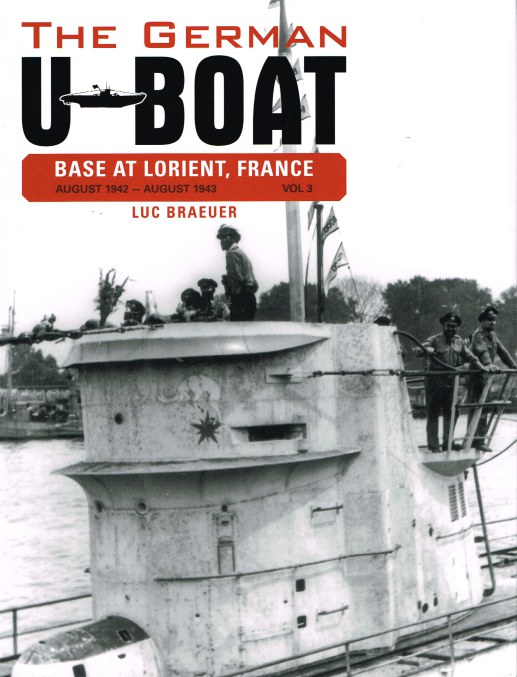 THE GERMAN U-BOAT BASE AT LORIENT, FRANCE VOLUME 3: AUGUST 1942 - AUGUST 1943 Image for THE GERMAN U-BOAT BASE AT LORIENT, FRANCE VOLUME 3: AUGUST 1942 - AUGUST 1943