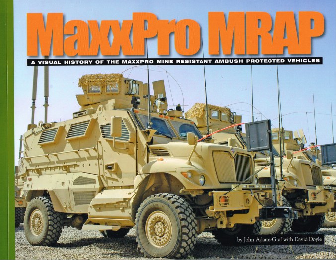 MAXXPRO MRAP: A VISUAL HISTORY OF THE MAXXPRO MINE RESISTANT AMBUSH PROTECTED VEHICLES Image for MAXXPRO MRAP: A VISUAL HISTORY OF THE MAXXPRO MINE RESISTANT AMBUSH PROTECTED VEHICLES