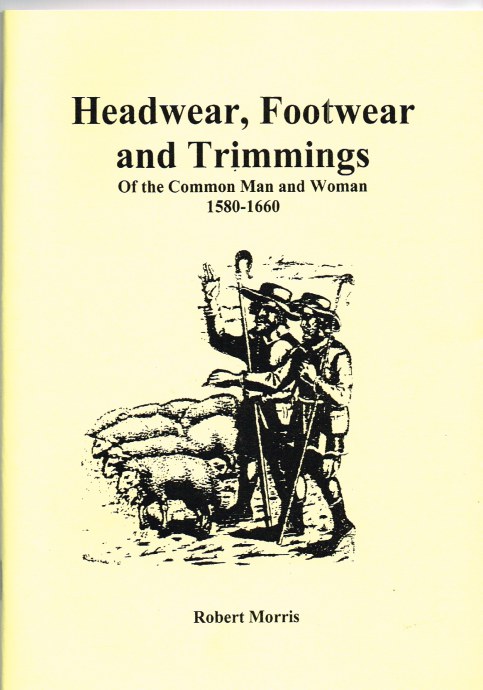 Image for HEADWEAR, FOOTWEAR AND TRIMMINGS OF THE COMMON MAN AND WOMAN 1580-1660
