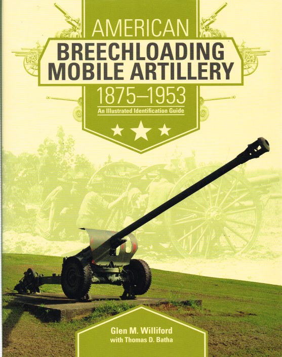 Image for AMERICAN BREECHLOADING MOBILE ARTILLERY 1875-1953 : AN ILLUSTRATED IDENTIFICATION GUIDE