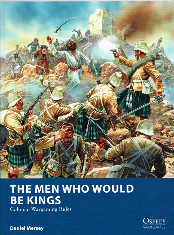 Image for THE MEN WHO WOULD BE KINGS: COLONIAL WARGAMING RULES