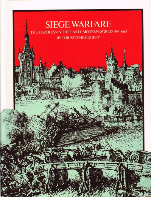 SIEGE WARFARE: THE FORTRESS IN THE EARLY MODERN WORLD 1494-1660 Image for SIEGE WARFARE: THE FORTRESS IN THE EARLY MODERN WORLD 1494-1660