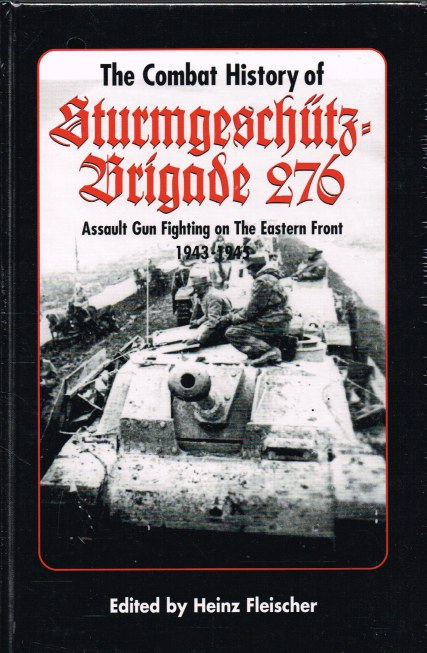 THE COMBAT HISTORY OF STURMGESCHUTZ BRIGADE 276 : ASSAULT GUN FIGHTING ON THE EASTERN FRONT 1943-1945 Image for THE COMBAT HISTORY OF STURMGESCHUTZ BRIGADE 276 : ASSAULT GUN FIGHTING ON THE EASTERN FRONT 1943-1945
