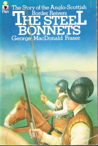 THE STEEL BONNETS: THE STORY OF THE ANGLO-SCOTTISH BORDER REIVERS Image for THE STEEL BONNETS: THE STORY OF THE ANGLO-SCOTTISH BORDER REIVERS
