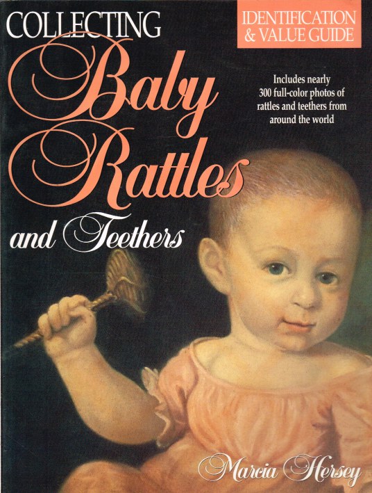 COLLECTING BABY RATTLES AND TEETHERS Image for COLLECTING BABY RATTLES AND TEETHERS