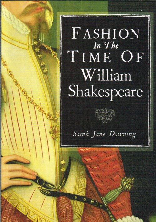 FASHION IN THE TIME OF WILLIAM SHAKESPEARE Image for FASHION IN THE TIME OF WILLIAM SHAKESPEARE
