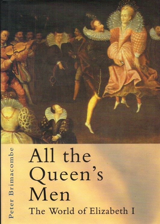 ALL THE QUEEN'S MEN: THE WORLD OF ELIZABETH I Image for ALL THE QUEEN'S MEN: THE WORLD OF ELIZABETH I