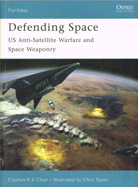 DEFENDING SPACE: US ANTI-SATELLITE WARFARE AND SPACE WEAPONRY Image for DEFENDING SPACE: US ANTI-SATELLITE WARFARE AND SPACE WEAPONRY