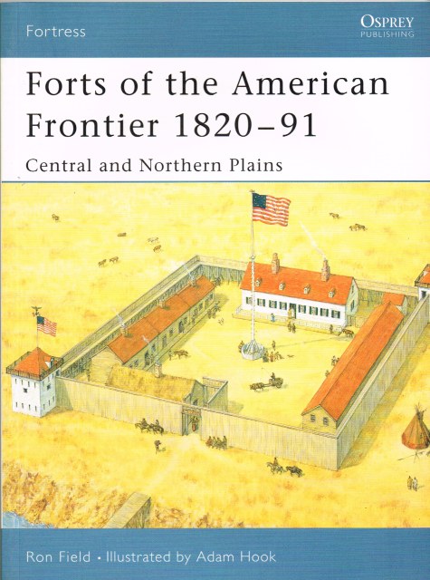 FORTS OF THE AMERICAN FRONTIER 1820-91: CENTRAL AND NORTHERN PLAINS Image for FORTS OF THE AMERICAN FRONTIER 1820-91: CENTRAL AND NORTHERN PLAINS