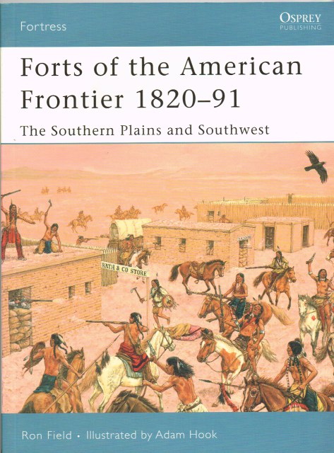 Image for FORTS OF THE AMERICAN FRONTIER 1820-91: THE SOUTHERN PLAINS AND SOUTHWEST