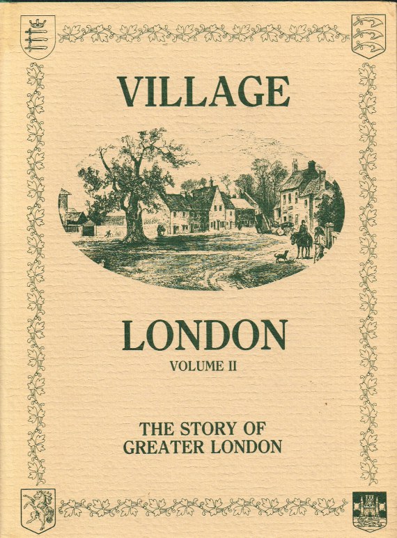 Image for VILLAGE LONDON : VOLUME II: THE STORY OF GREATER LONDON