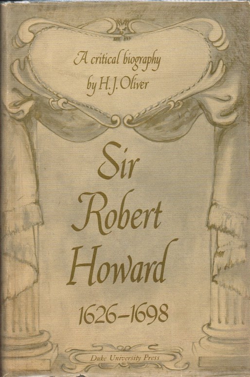 SIR ROBERT HOWARD 1626-1698: A CRITICAL BIOGRAPHY Image for SIR ROBERT HOWARD 1626-1698: A CRITICAL BIOGRAPHY