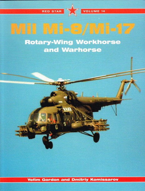 RED STAR VOLUME 14: MIL MI-8/MI-17 ROTARY-WING WORKHORSE AND WARHORSE Image for RED STAR VOLUME 14: MIL MI-8/MI-17 ROTARY-WING WORKHORSE AND WARHORSE