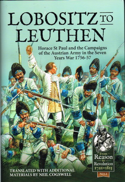 Image for LOBOSITZ TO LEUTHEN : HORACE ST PAUL AND THE CAMPAIGNS OF THE AUSTRIAN ARMY IN THE SEVEN YEARS WAR, 1756-1757