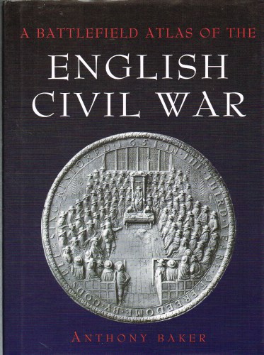 A BATTLEFIELD ATLAS OF THE ENGLISH CIVIL WAR Image for A BATTLEFIELD ATLAS OF THE ENGLISH CIVIL WAR