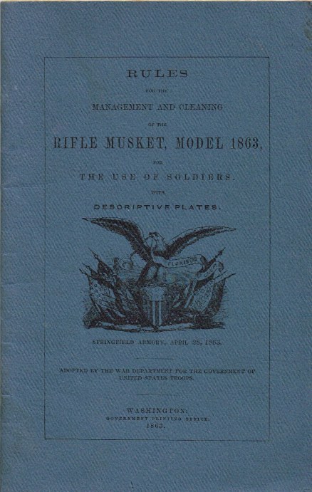 RULES FOR THE MANAGEMENT AND CLEANING OF THE RIFLE MUSKET, MODEL 1863, FOR THE USE OF SOLDIERS (1863) Image for RULES FOR THE MANAGEMENT AND CLEANING OF THE RIFLE MUSKET, MODEL 1863, FOR THE USE OF SOLDIERS (1863)