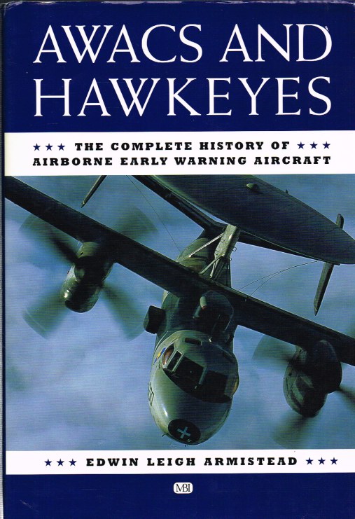 AWACS AND HAWKEYES: THE COMPLETE HISTORY OF AIRBORNE EARLY WARNING AIRCRAFT Image for AWACS AND HAWKEYES: THE COMPLETE HISTORY OF AIRBORNE EARLY WARNING AIRCRAFT