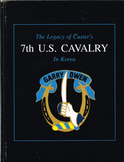 THE LEGACY OF CUSTER'S 7TH US CAVALRY IN KOREA Image for THE LEGACY OF CUSTER'S 7TH US CAVALRY IN KOREA