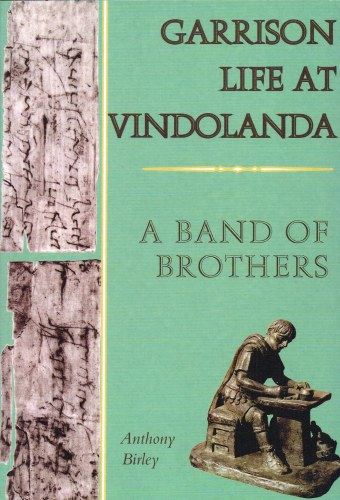GARRISON LIFE AT VINDOLANDA: A BAND OF BROTHERS Image for GARRISON LIFE AT VINDOLANDA: A BAND OF BROTHERS