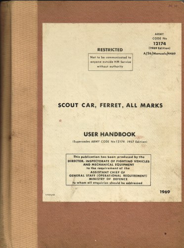 SCOUT CAR, FERRET, ALL MARKS USER HANDBOOK : ARMY CODE NO. 12174 (1969 EDITION) A/26/MANUALS/4469 Image for SCOUT CAR, FERRET, ALL MARKS USER HANDBOOK : ARMY CODE NO. 12174 (1969 EDITION) A/26/MANUALS/4469