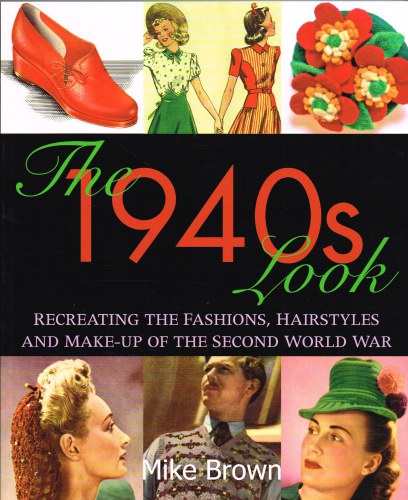 THE 1940S LOOK: RECREATING THE FASHIONS, HAIRSTYLES AND MAKE-UP OF THE SECOND WORLD WAR Image for THE 1940S LOOK: RECREATING THE FASHIONS, HAIRSTYLES AND MAKE-UP OF THE SECOND WORLD WAR
