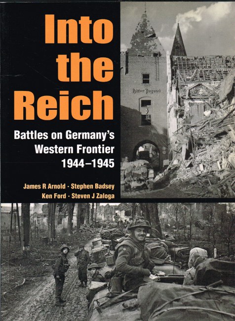 Image for INTO THE REICH: BATTLES ON GERMANY'S WESTERN FRONTIER 1944-1945