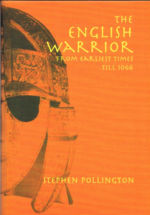 THE ENGLISH WARRIOR FROM EARLIEST TIMES TILL 1066 Image for THE ENGLISH WARRIOR FROM EARLIEST TIMES TILL 1066
